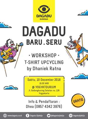 Dagadu Baru Seru : Workshop T-Shirt Upcycling By Dhaniek Ratna