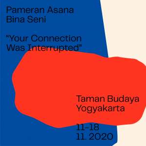 Pameran Asana Bina Seni "Your Connection Was Interrupted" 